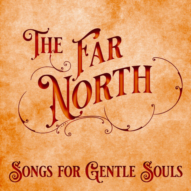 The Far North Songs for Gentle Souls - Red Edition
